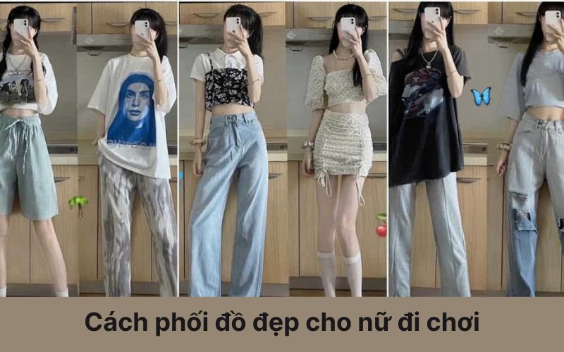 Cách phối đồ đẹp cho nữ đi chơi mà nàng không thể bỏ qua