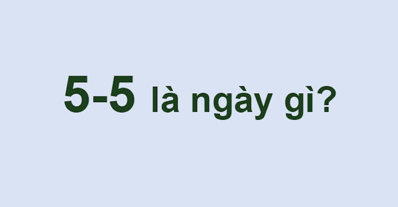 Ngày 5/5 là ngày gì?